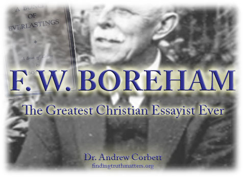 Dr. F.W. Boreham, considered one of the greatest Christian essayists of all time.