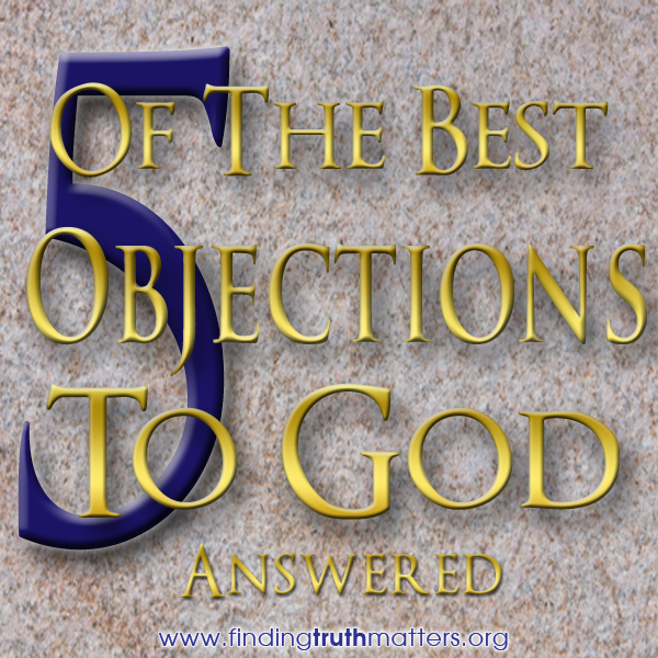 Examining The 5 Best Objections To God