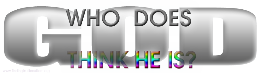 who-does-god-think-he-is