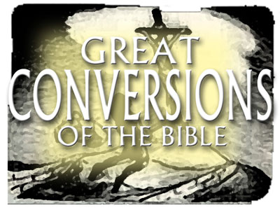 The Great Conversions Of The Bible