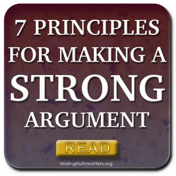 The Seven Principles For Making A Strong Argument