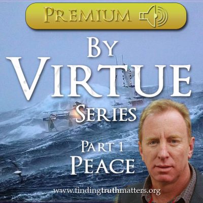 Living By Virtue, Part 1 - By Virtue of Peace