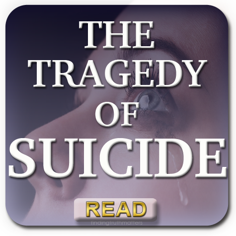 The Tragedy of Suicide – And How We Can Help