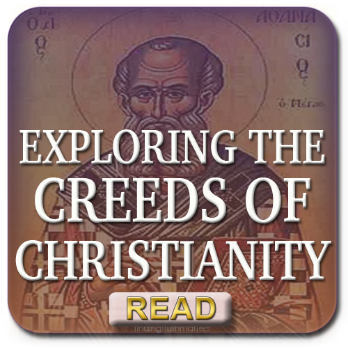 Exploring the Creeds of Christianity