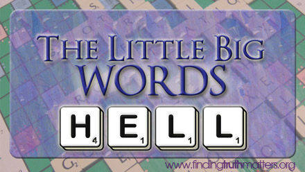 Hell is one of the biggest words in Scripture