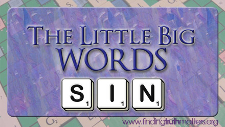 Sin is a big word in the Bible