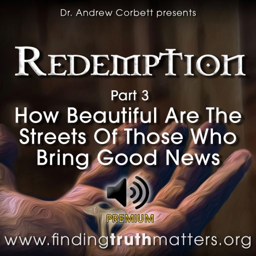 Redemption Part 3: How Beautiful Are The Streets Of Those Who Bring Good News, Premium Audio