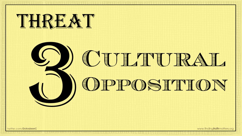 Threat #3 - Cultural Opposition