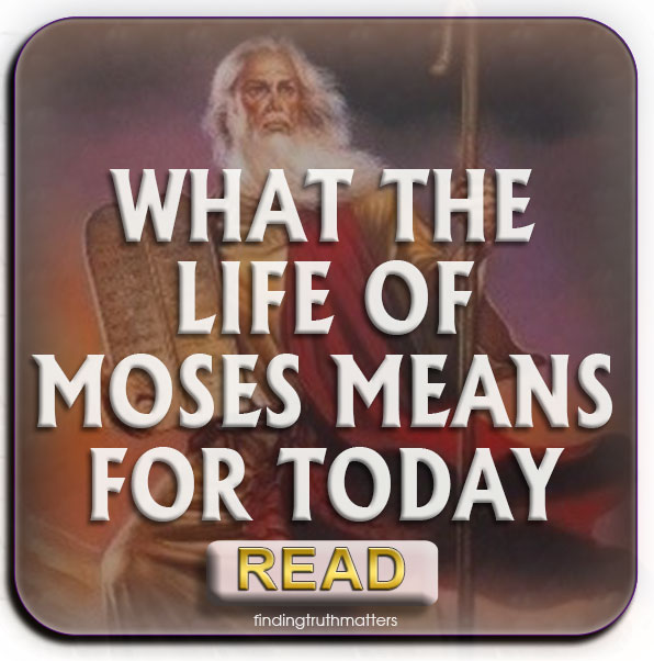 WHAT MOSES MEANS FOR TODAY