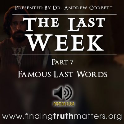 The Last Week - Part 7 - Famous Last Words, Premium Audio