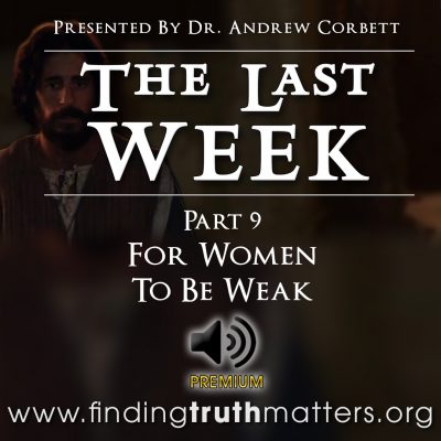 The Last Week - Part 9 - For Women To Be Weak, Premium Audio