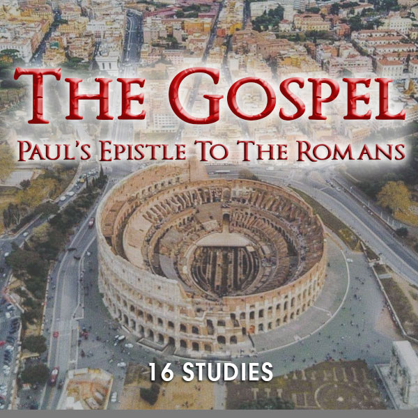 THE GOSPEL - Paul’s Epistle To The Romans, Small Group Bible Studies