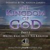 The Kingdom Of God - Part 2 - Wrong Ideas About The Kingdom, Full Audio