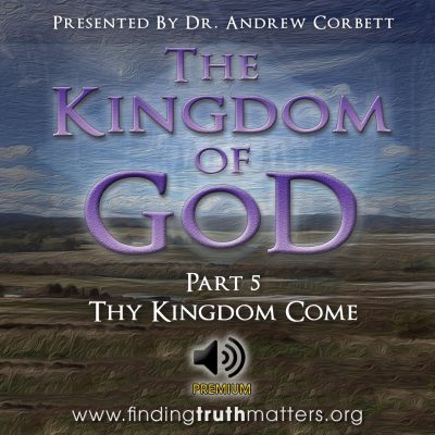 The Kingdom Of God - Part 5 - Thy Kingdom Come, Full Audio