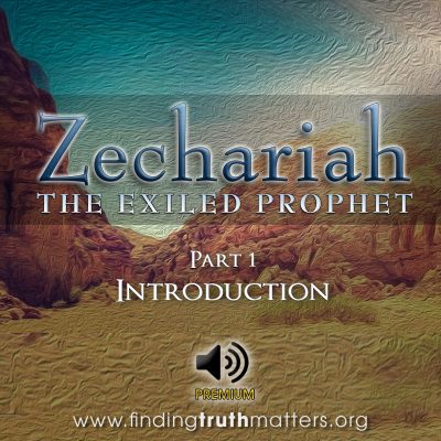 Zechariah: The Exiled Prophet - Part 1 - Introduction, Full Audio