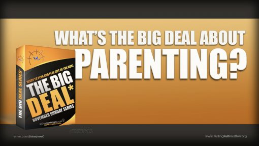 The Big Deal - Part 5 - What's The Big Deal About Parenting?, Full Audio - Image 2