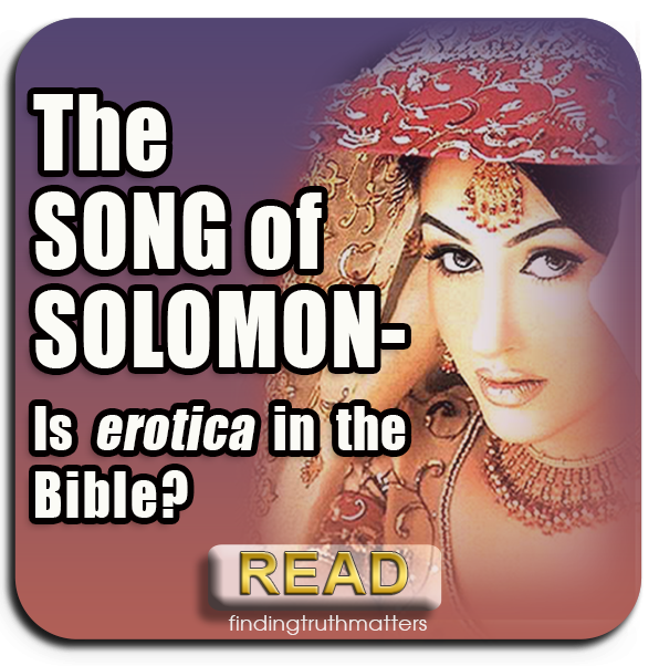 The Song of Solomon Controversy – Erotica In The Bible?