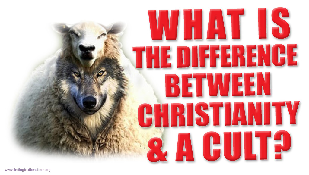 The Difference Between A Cult & Christianity