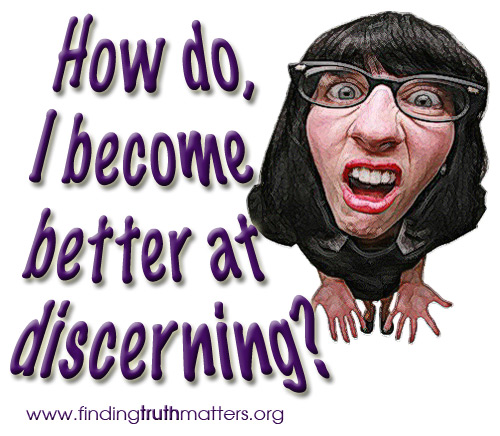 How do I become better at discernment