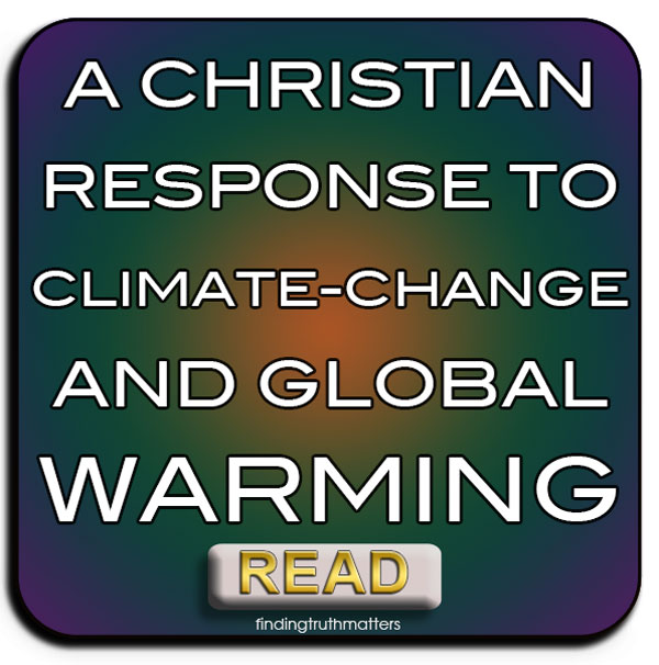 A CHRISTIAN RESPONSE TO CLIMATE CHANGE AND GLOBAL WARMING