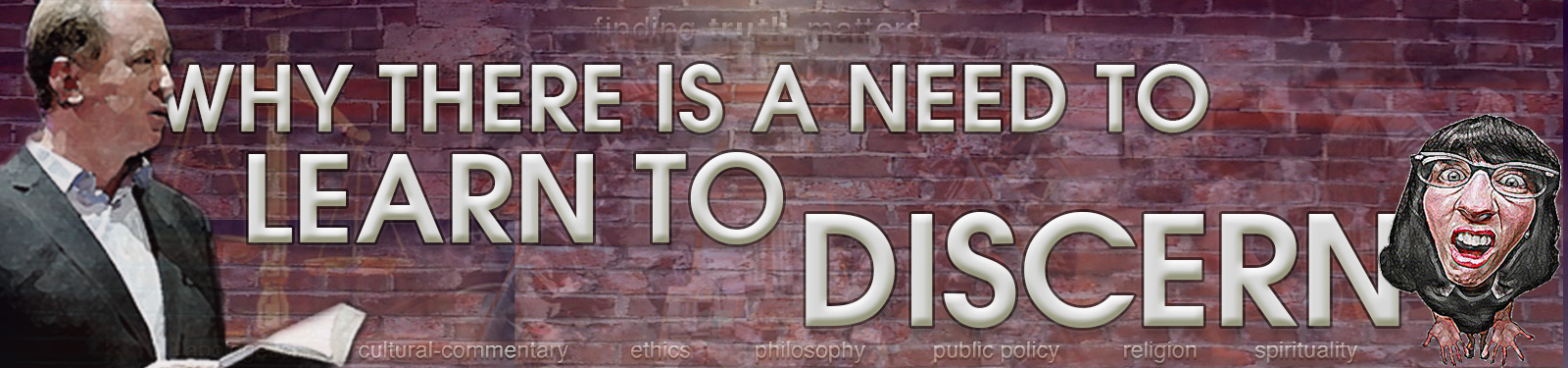 The Need to Learn to Discern The Need to Learn to Discern