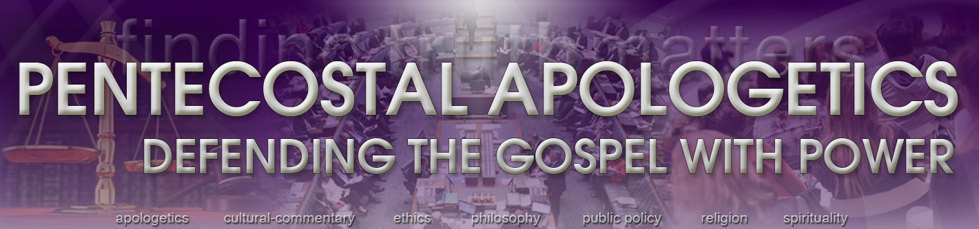 Pentecostal Apologetics -defending the gospel with power