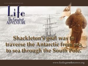 Shackleton’s goal was to traverse the Antarctic from sea to sea through the South Pole.