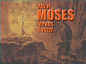 What Moses Means For Us Today