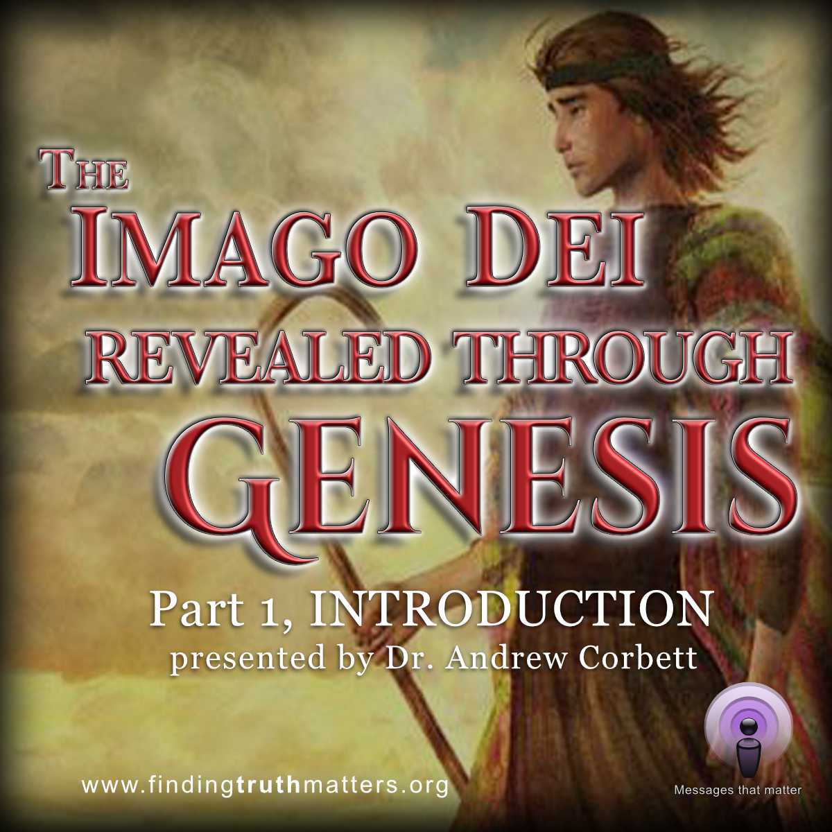 The Image Dei Revealed Through Genesis, Part 1 - Introduction