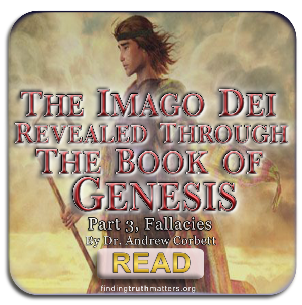 The Imago Dei Revealed Through Genesis, Part 3 – Fallacies