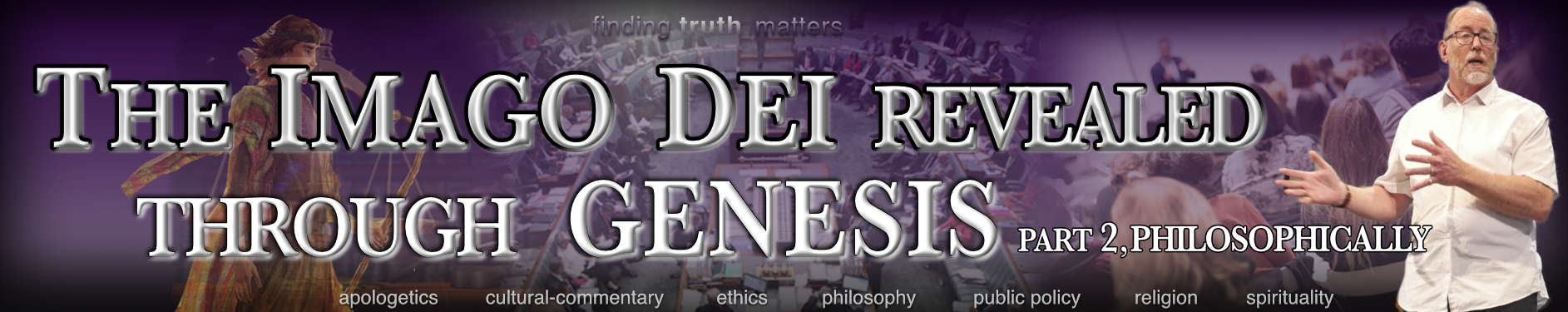 The Image Dei Revealed Through Genesis, Part 2 - Philosophically