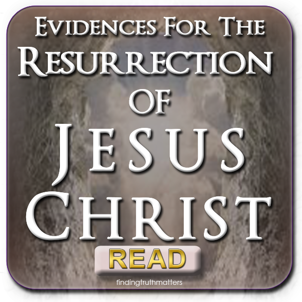 EVIDENCES FOR THE RESURRECTION OF CHRIST