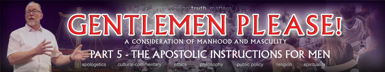 Gentlemen Please ! Part 5 - The Apostolic Instructions to Men