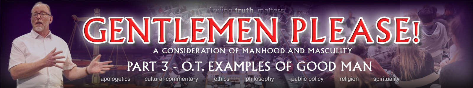 Gentlemen Please! Part 3, OT Examples of a Good Man