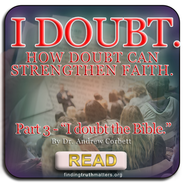 I Doubt, Part 3 – I Doubt the Bible